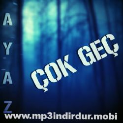 Ayaz Çok Geç albüm indir