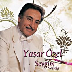 Yaşar Özel Sevgim Nostalji albüm indir